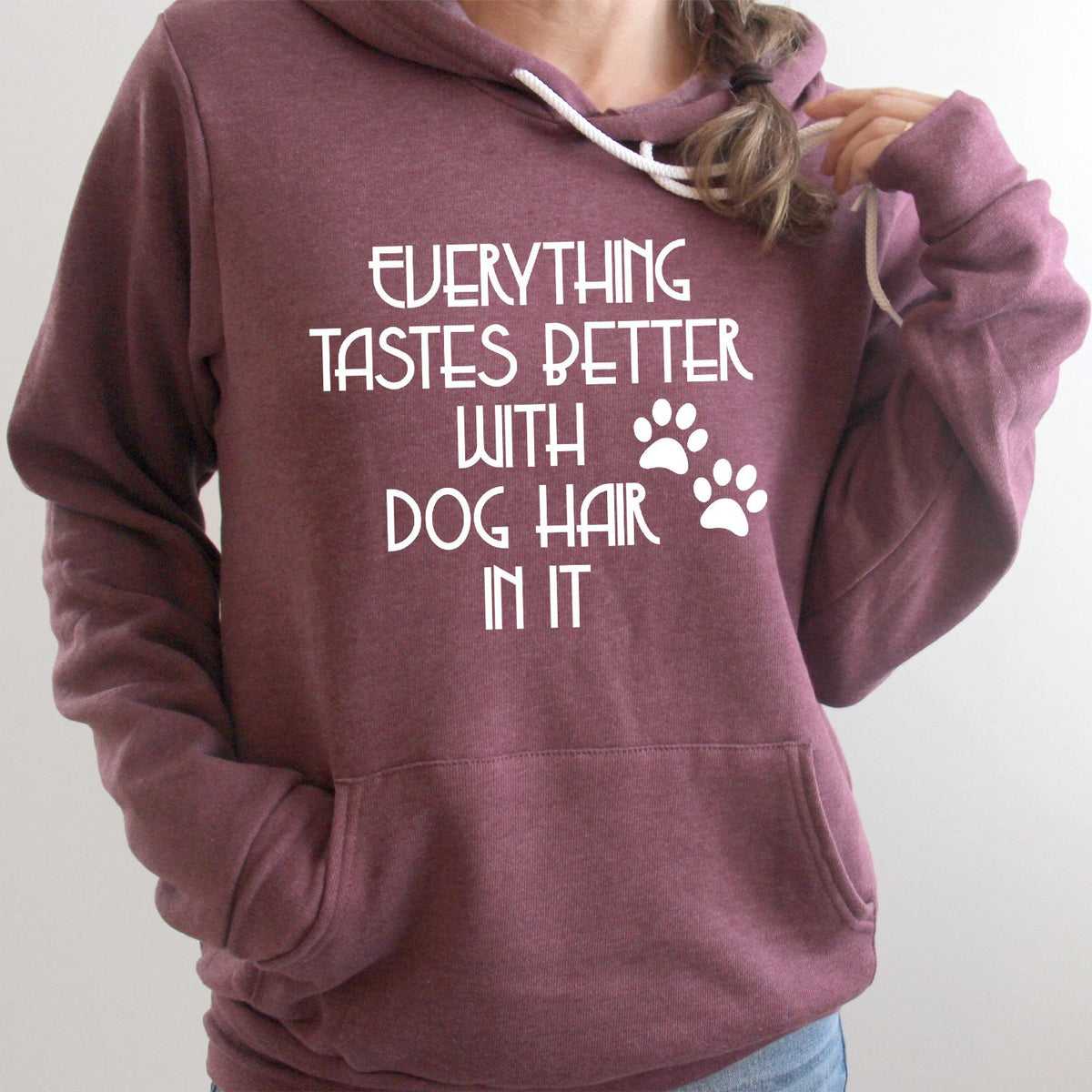 Everything Tastes Better with Dog Hair in It - Hoodie Sweatshirt