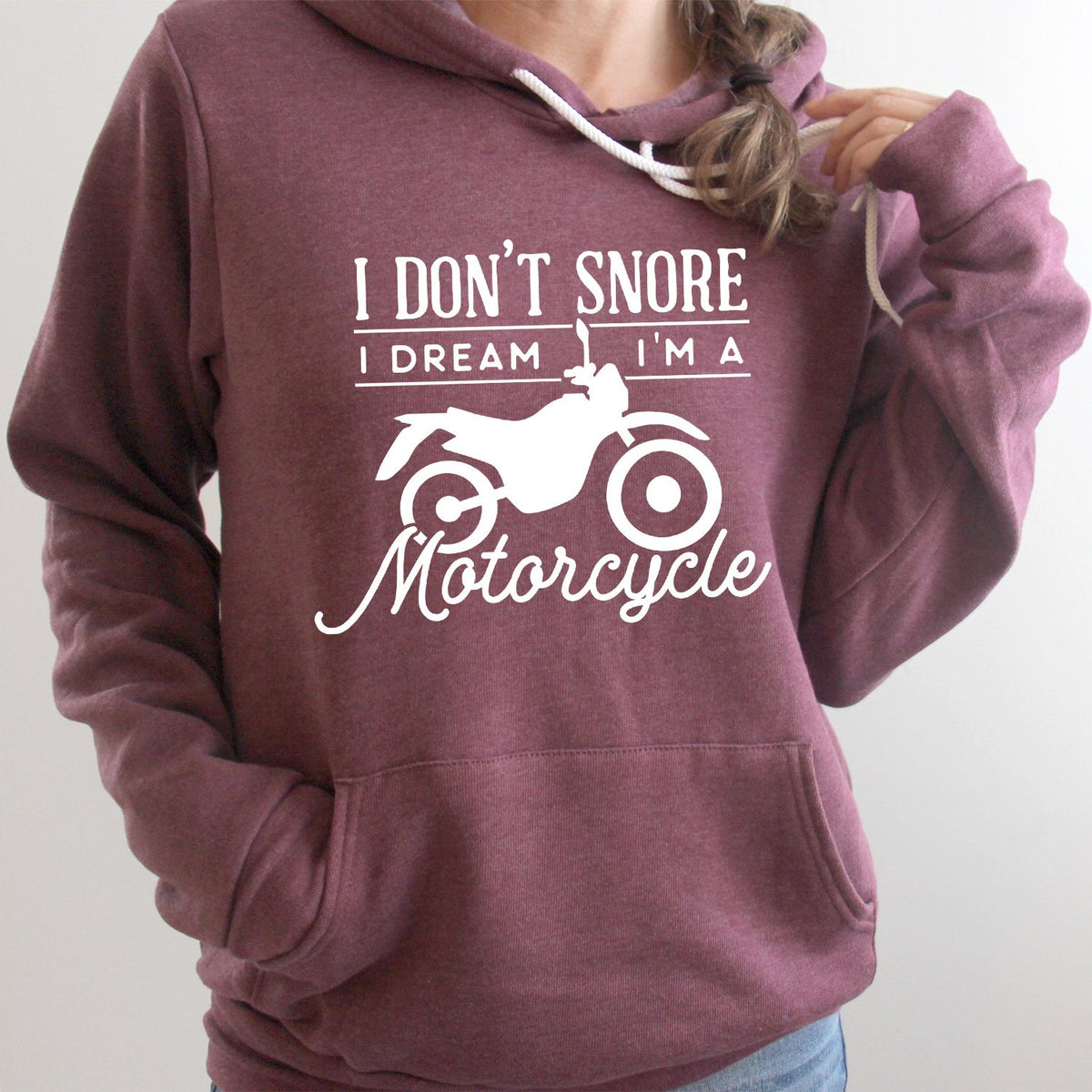 I Don&#39;t Snore I Dream I&#39;m A Motorcycle - Hoodie Sweatshirt