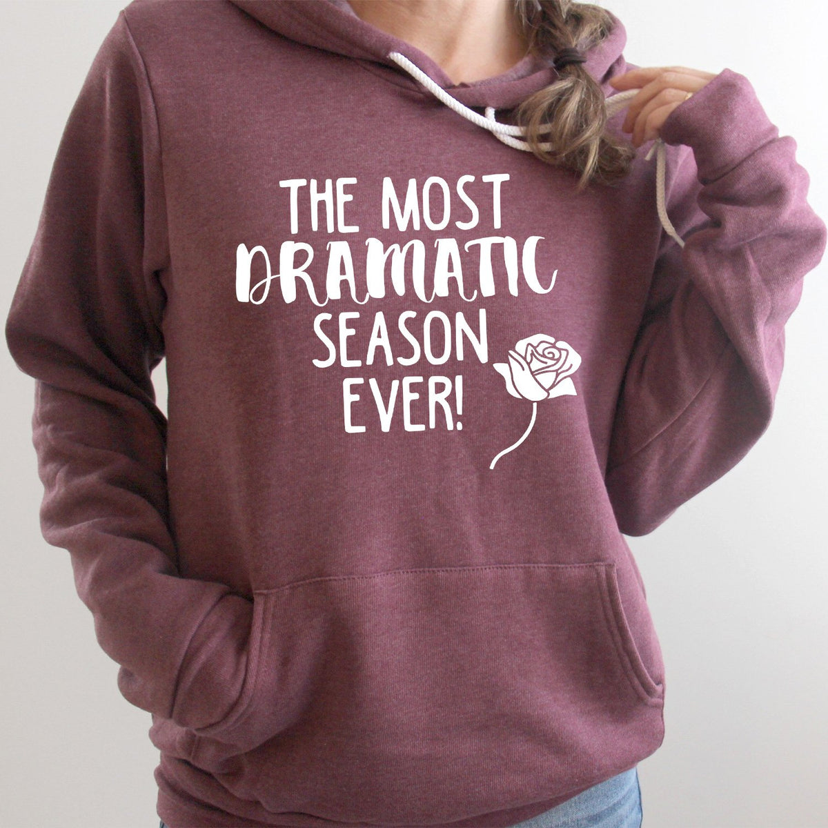 The Most Dramatic Season Ever The Bachelor - Hoodie Sweatshirt