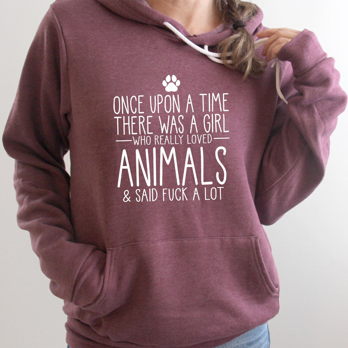 Once Upon A Time There Was A Girl Who Really Loved Animals &amp; Said Fuck A Lot - Hoodie Sweatshirt