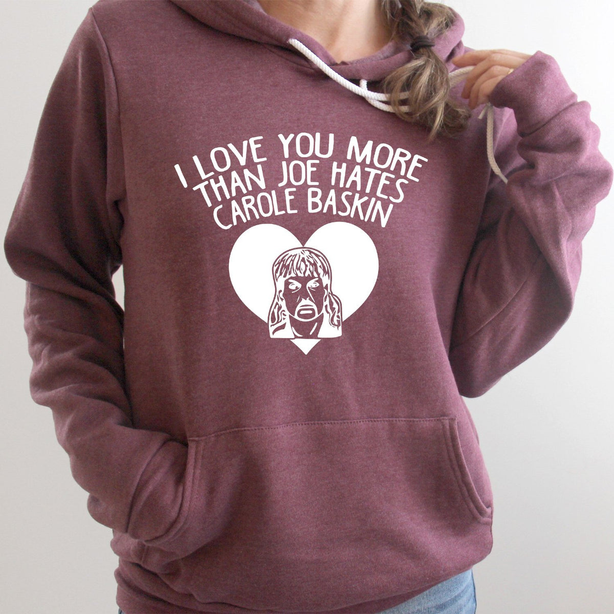 I Love You More Than Joe Hates Carole Baskin - Hoodie Sweatshirt