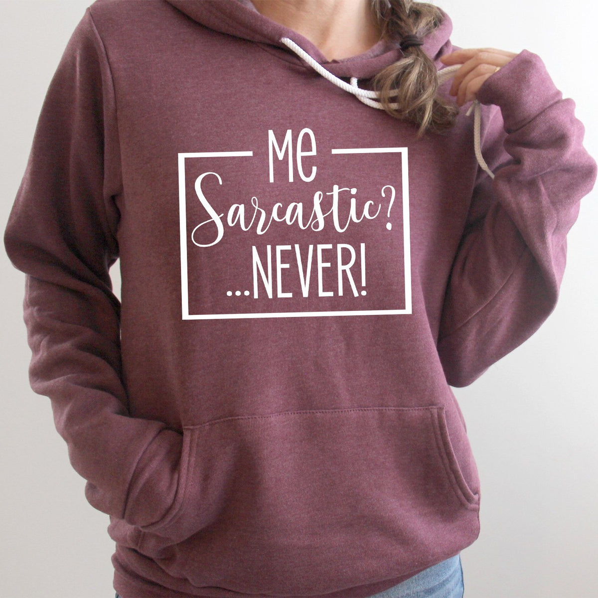 Me Sarcastic?... Never! - Hoodie Sweatshirt
