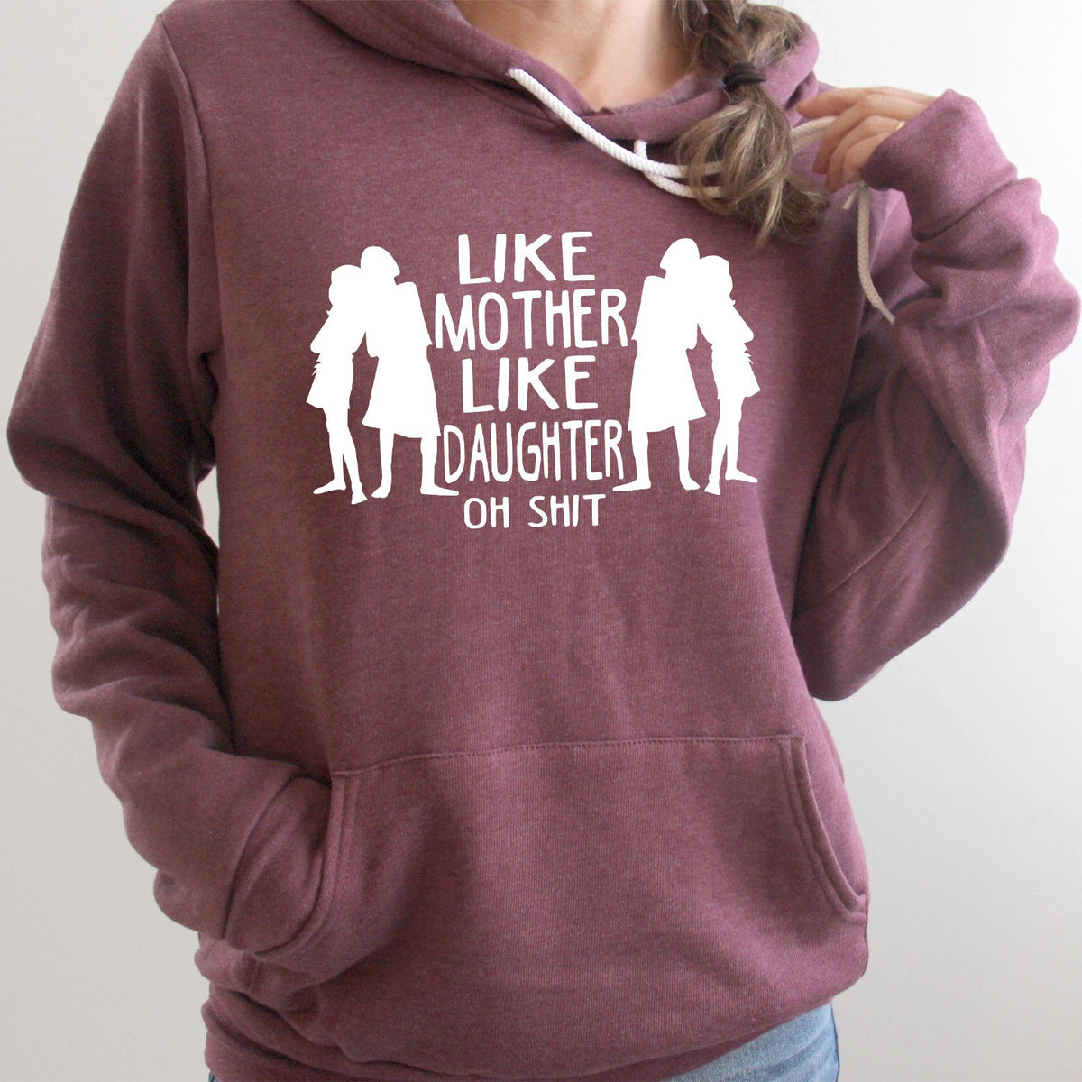 Like Mother Like Daughter Oh Shit - Hoodie Sweatshirt