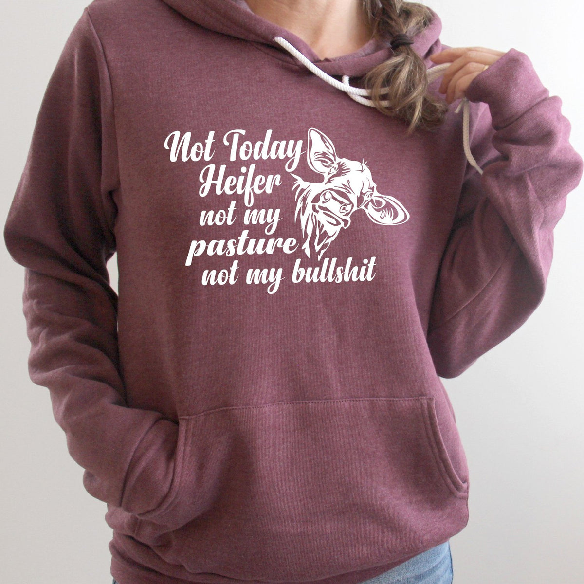 Not Today Heifer Not My Pasture Not My Bullshit - Hoodie Sweatshirt