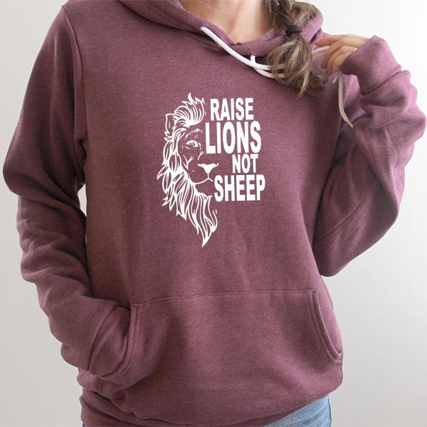 Raise Lions Not Sheep - Hoodie Sweatshirt
