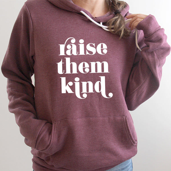 Raise Them Kind - Hoodie Sweatshirt