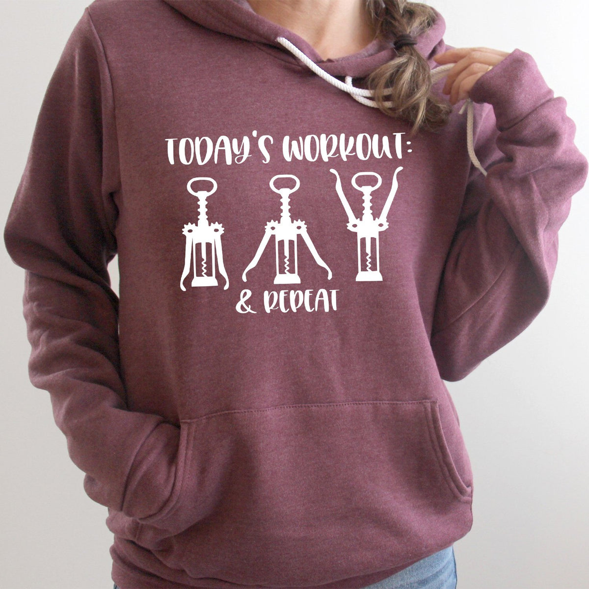 Today&#39;s Workout: Wine &amp; Repeat - Hoodie Sweatshirt