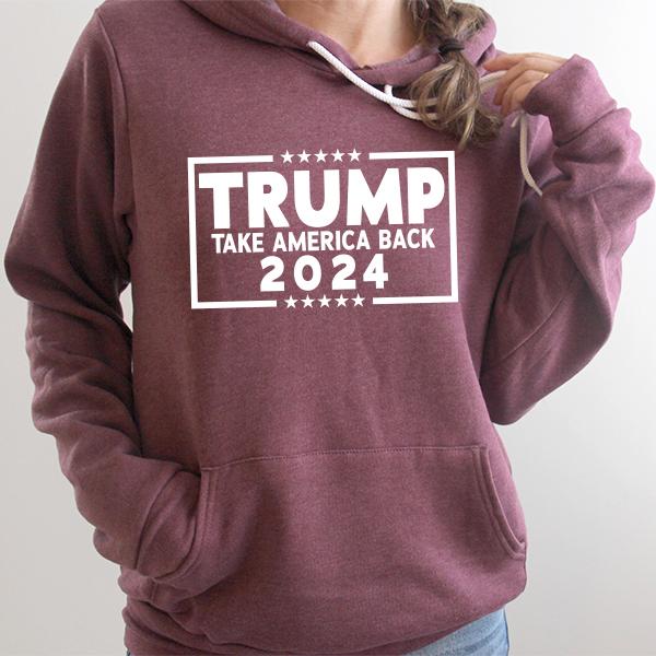 Trump Take America Back 2024 - Hoodie Sweatshirt