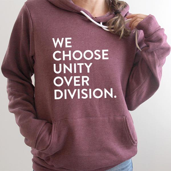 We Choose Unity Over Division - Hoodie Sweatshirt
