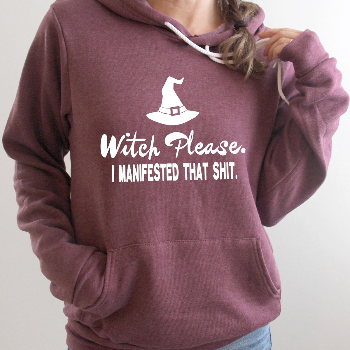 Witch Please I Manifested That Shit - Hoodie Sweatshirt