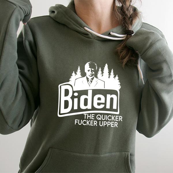 Joe Biden The Quicker Fucker Upper - Hoodie Sweatshirt