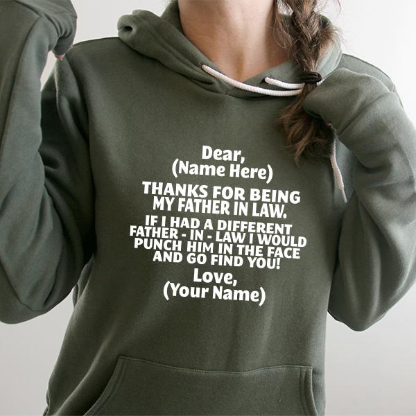 Thanks For Being My Father in Law. If I Had A Different Father-in-Law I Would Punch Him in the Face and Go Find You! - Hoodie Sweatshirt