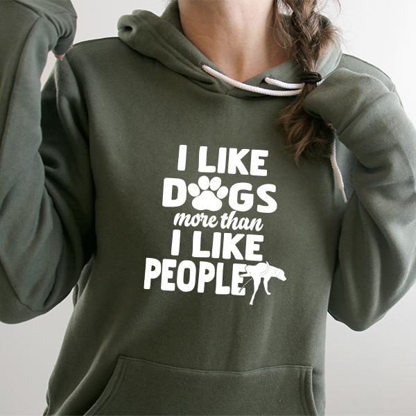 I Like Dogs More Than I Like People - Hoodie Sweatshirt