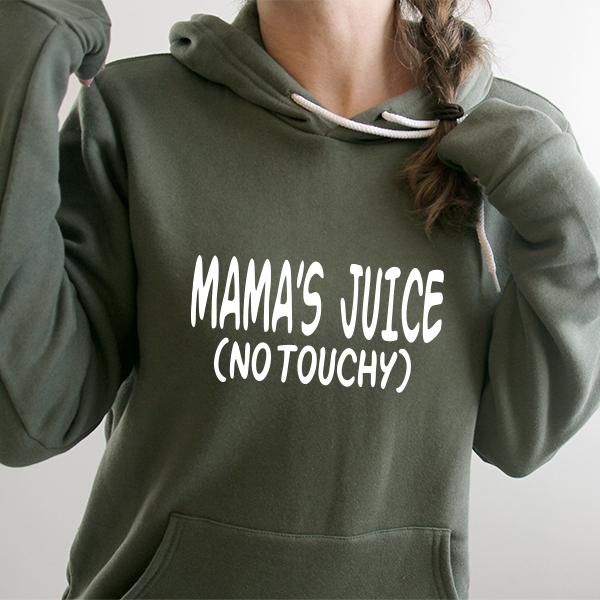 Mama&#39;s Juice (No Touchy) - Hoodie Sweatshirt