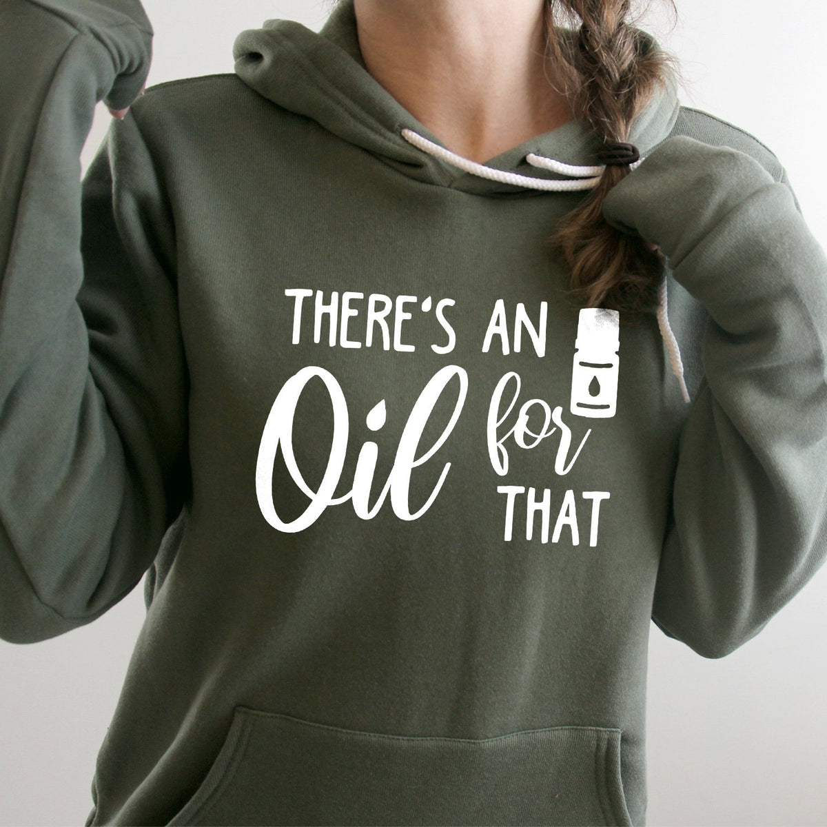There&#39;s An Oil For That - Hoodie Sweatshirt
