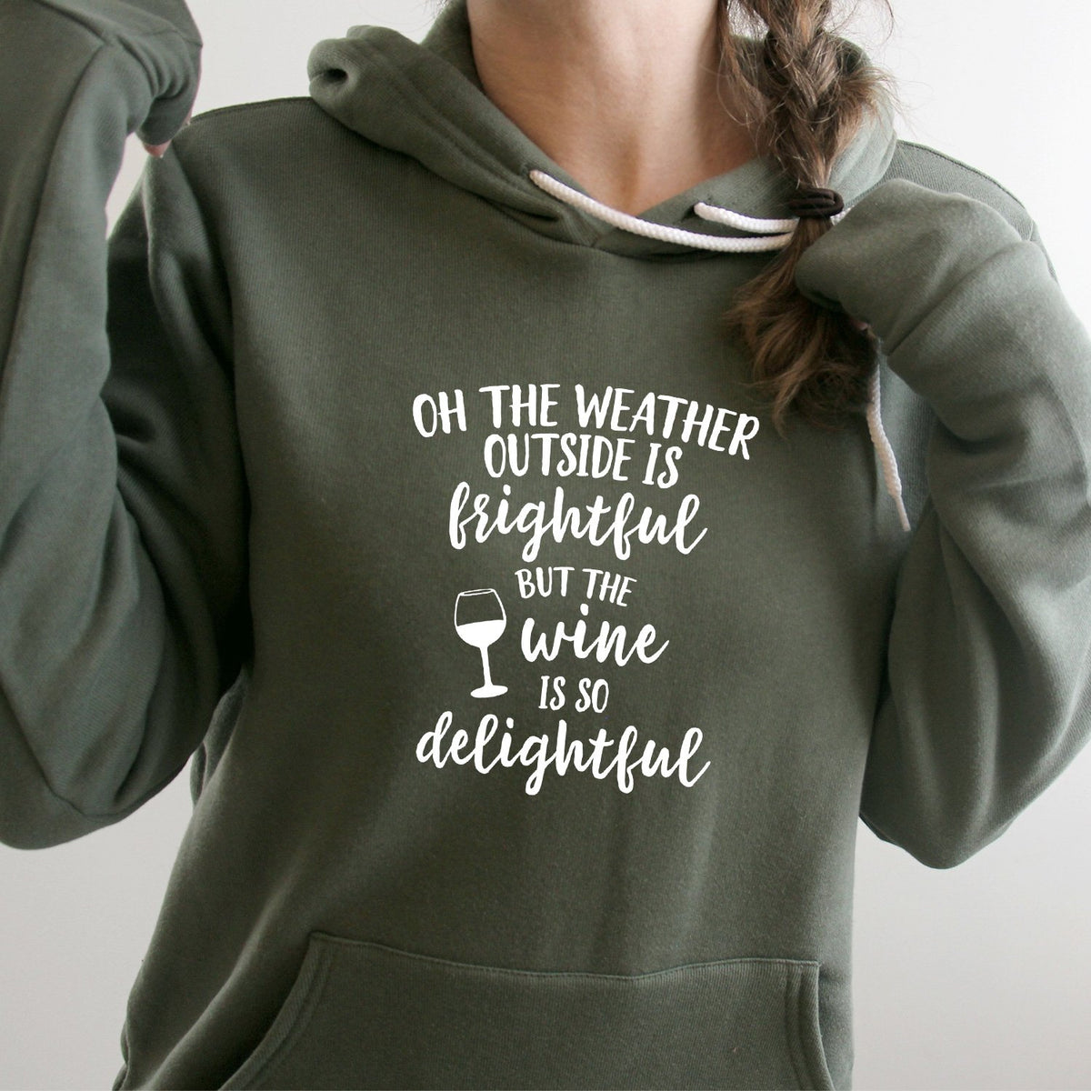 Oh The Weather Outside is Frightful But The Wine is So Delightful - Hoodie Sweatshirt