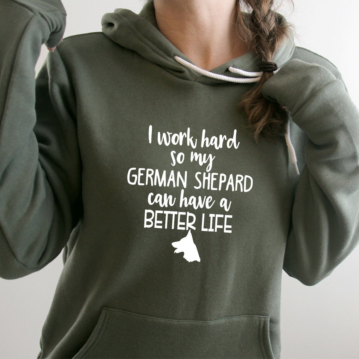 I Work Hard So My German Shepard Can Have A Better Life - Hoodie Sweatshirt