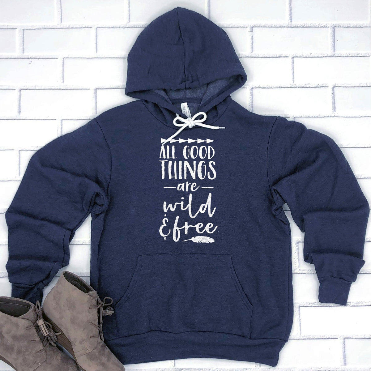 All Good Things Are Wild &amp; Free - Hoodie Sweatshirt