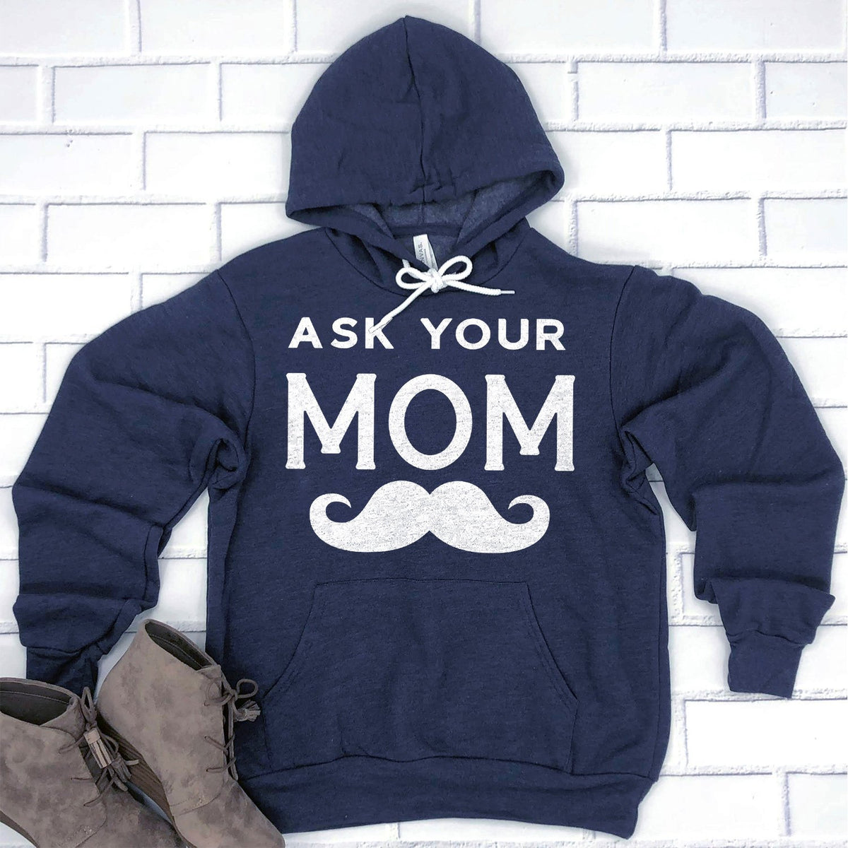 Ask Your Mom with Mustache - Hoodie Sweatshirt