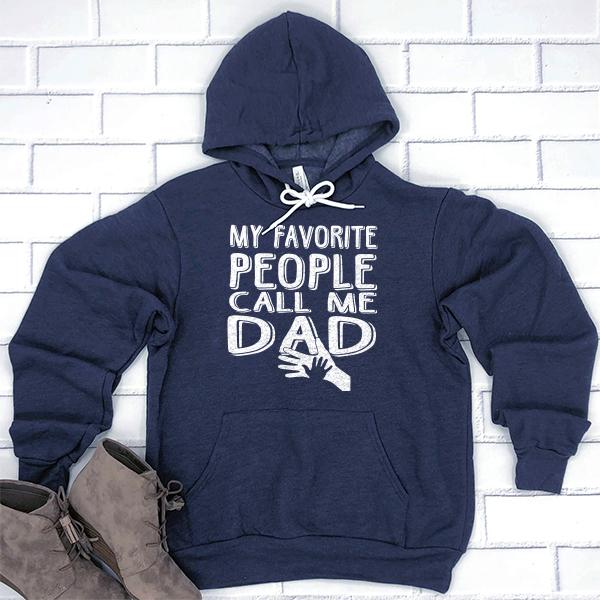 My Favorite People Call Me Dad - Hoodie Sweatshirt