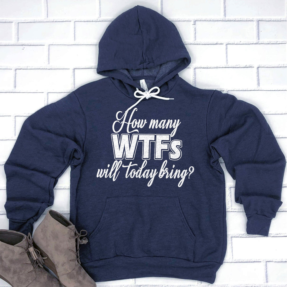 How Many WTFs Will Today Bring - Hoodie Sweatshirt
