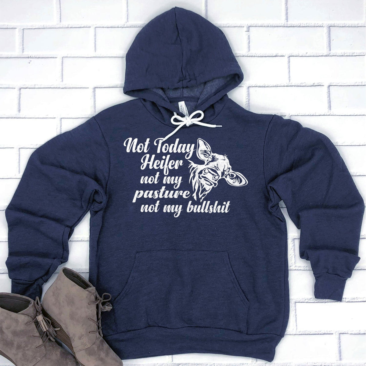 Not Today Heifer Not My Pasture Not My Bullshit - Hoodie Sweatshirt