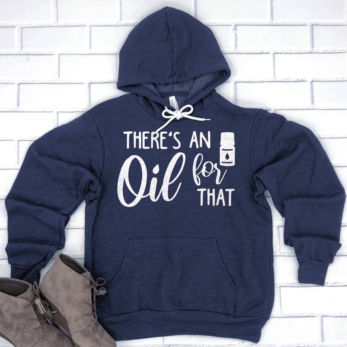 There&#39;s An Oil For That - Hoodie Sweatshirt