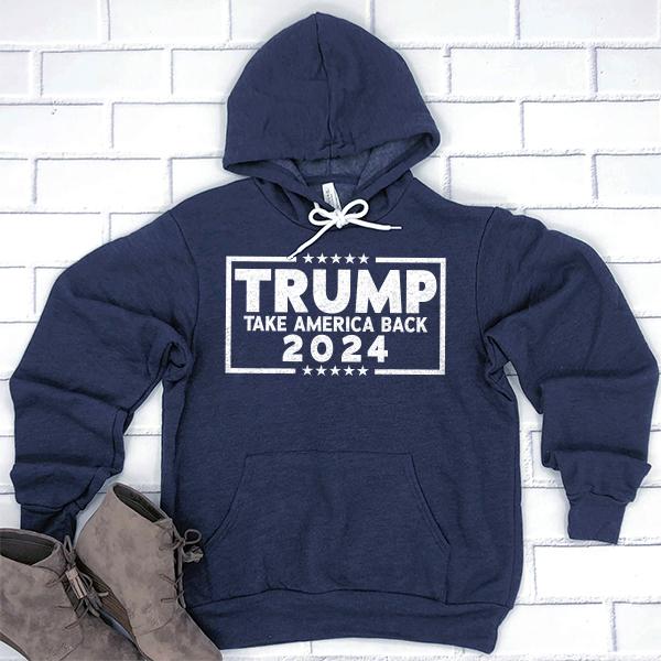 Trump Take America Back 2024 - Hoodie Sweatshirt