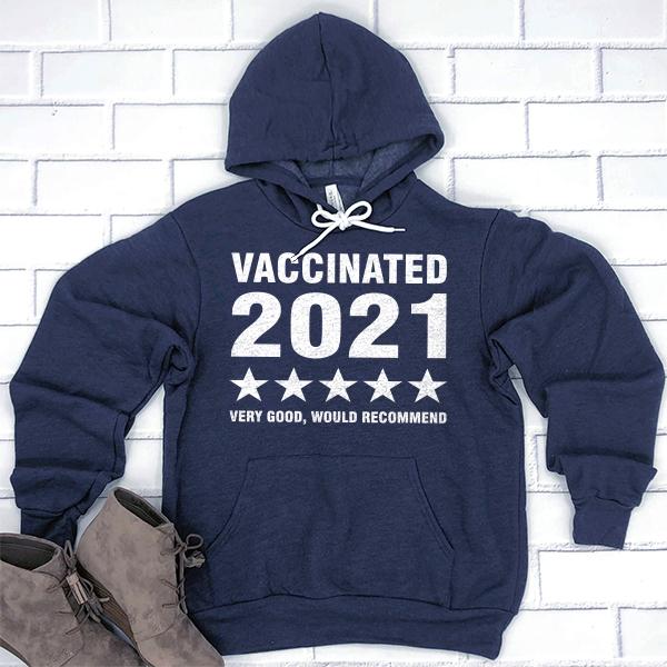 Vaccinated 2021 Very Good Would Recommend - Hoodie Sweatshirt