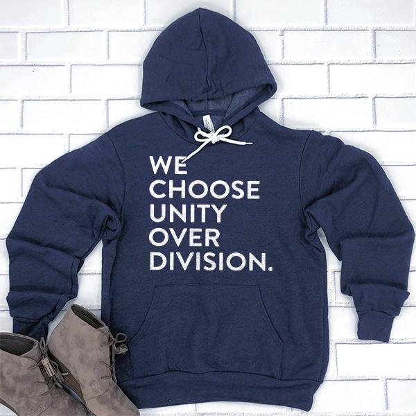 We Choose Unity Over Division - Hoodie Sweatshirt