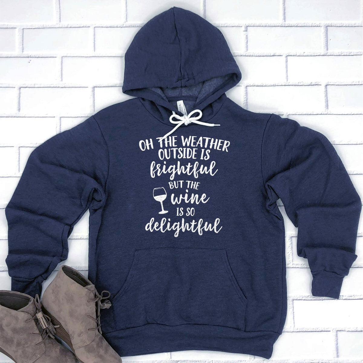 Oh The Weather Outside is Frightful But The Wine is So Delightful - Hoodie Sweatshirt