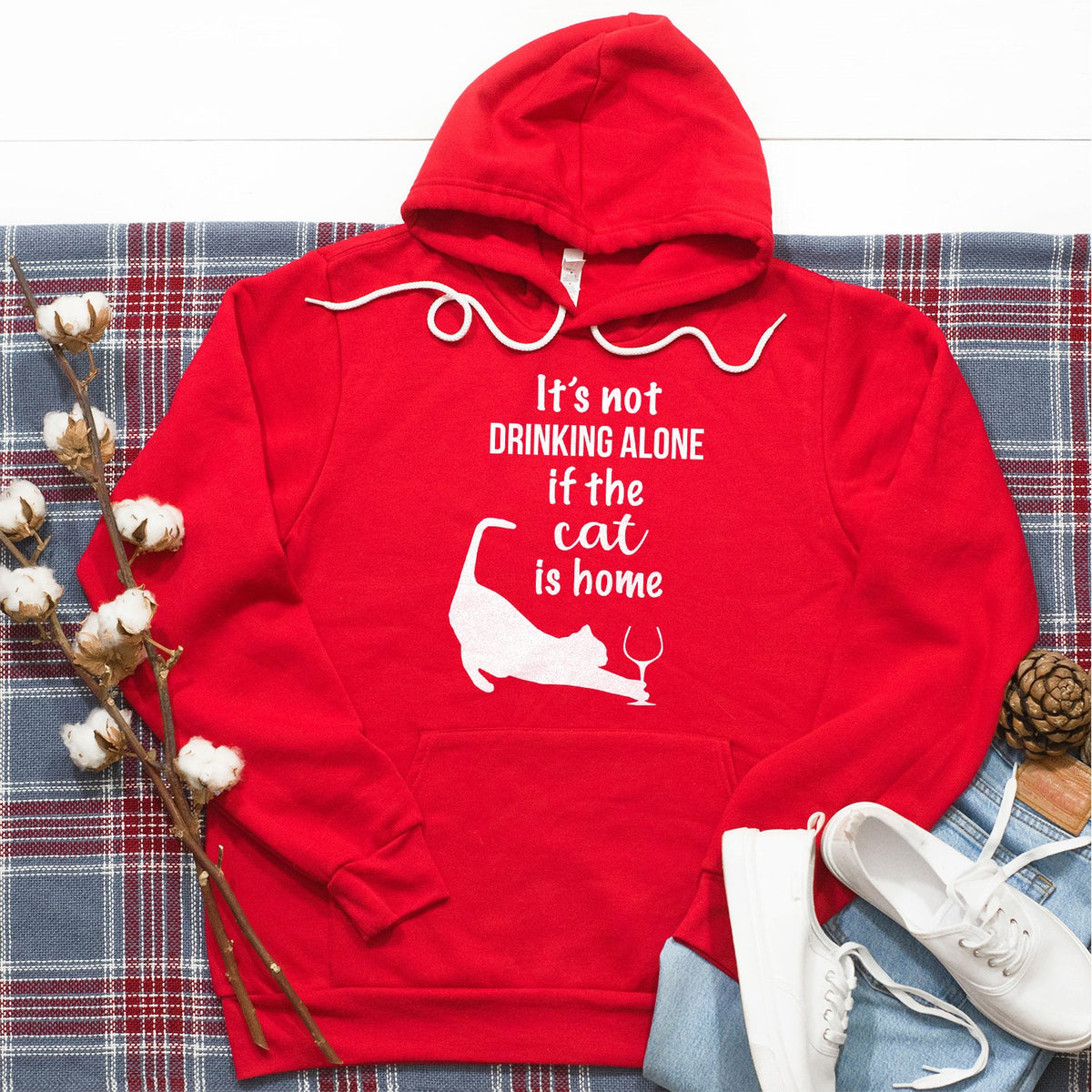 It&#39;s Not Drinking Alone If the Cat is Home - Hoodie Sweatshirt