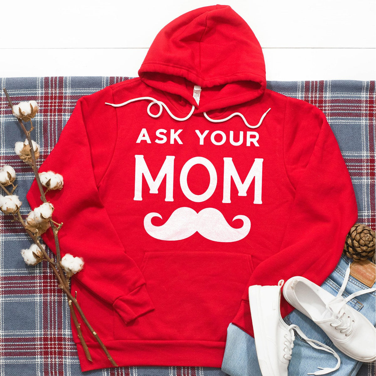 Ask Your Mom with Mustache - Hoodie Sweatshirt