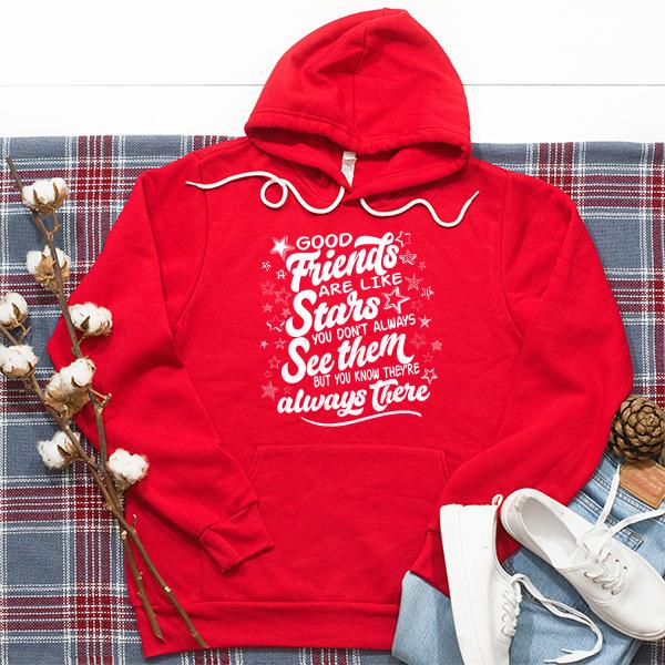 Good Friends Are Like Stars You Don&#39;t Always See Them But You Know They&#39;re Always There - Hoodie Sweatshirt