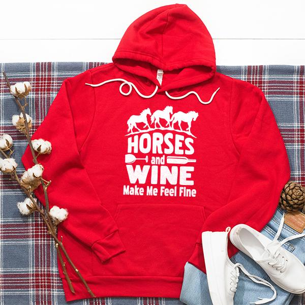 Horses and Wine Make Me Feel Fine - Hoodie Sweatshirt
