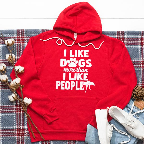 I Like Dogs More Than I Like People - Hoodie Sweatshirt