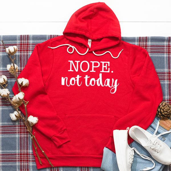 NOPE Not Today - Hoodie Sweatshirt