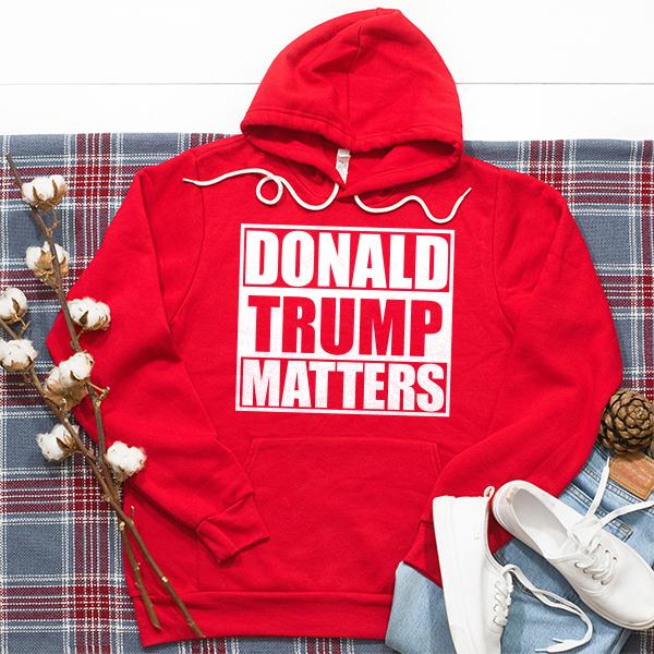 Donald Trump Matters - Hoodie Sweatshirt
