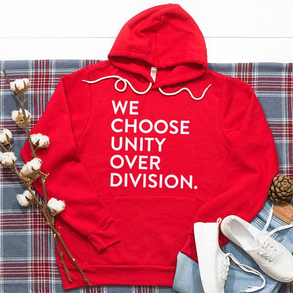 We Choose Unity Over Division - Hoodie Sweatshirt