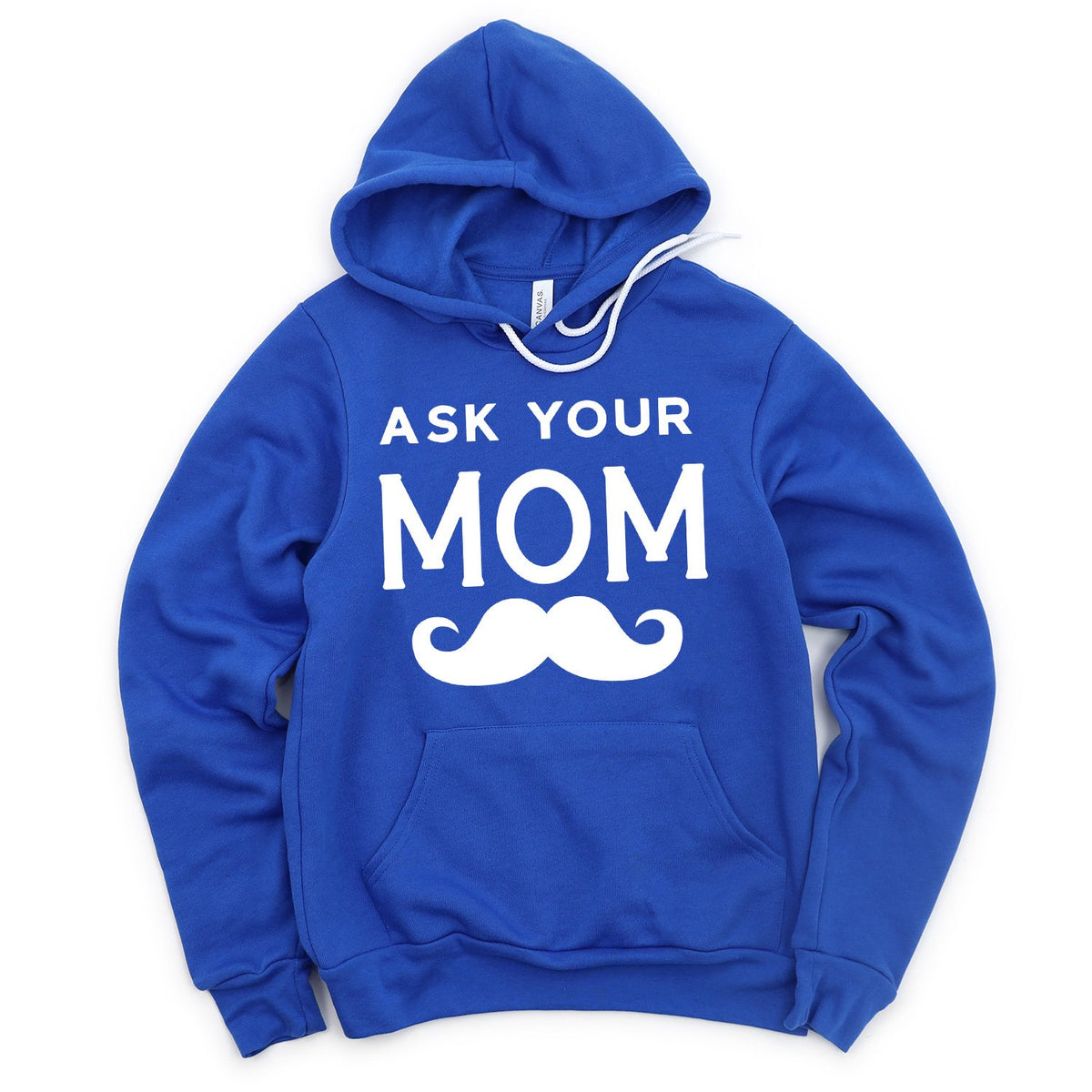 Ask Your Mom with Mustache - Hoodie Sweatshirt