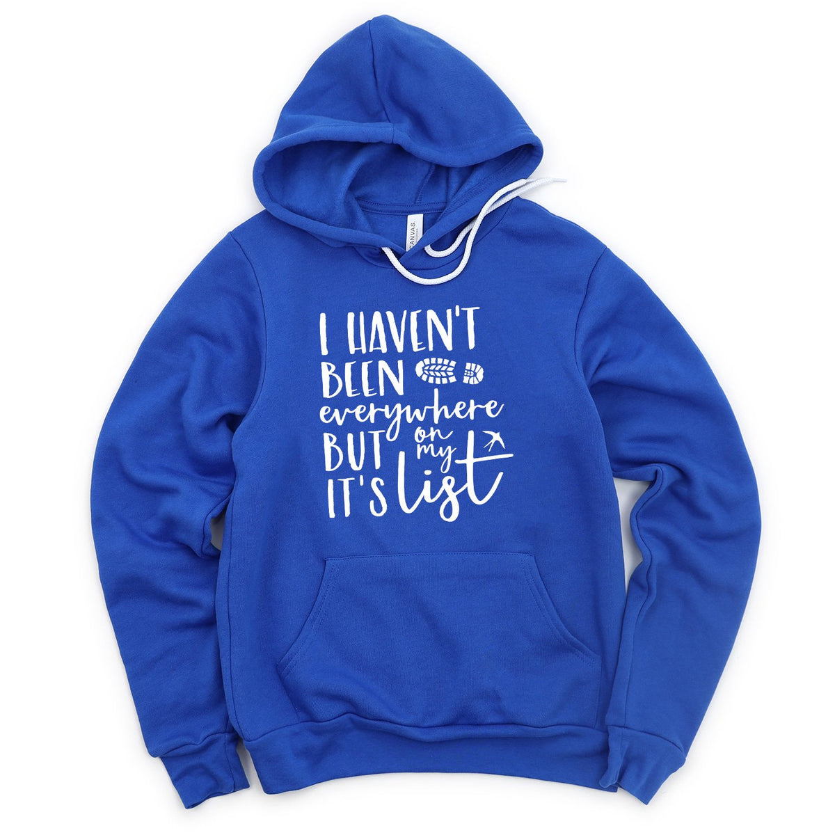 I Haven&#39;t Been Everywhere But It&#39;s On My List - Hoodie Sweatshirt