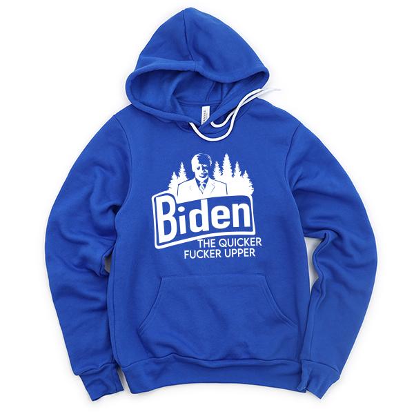 Joe Biden The Quicker Fucker Upper - Hoodie Sweatshirt