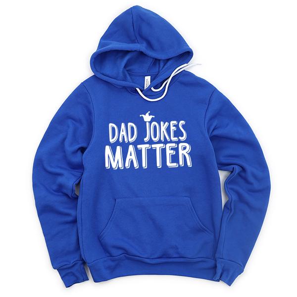 Dad Jokes Matter - Hoodie Sweatshirt