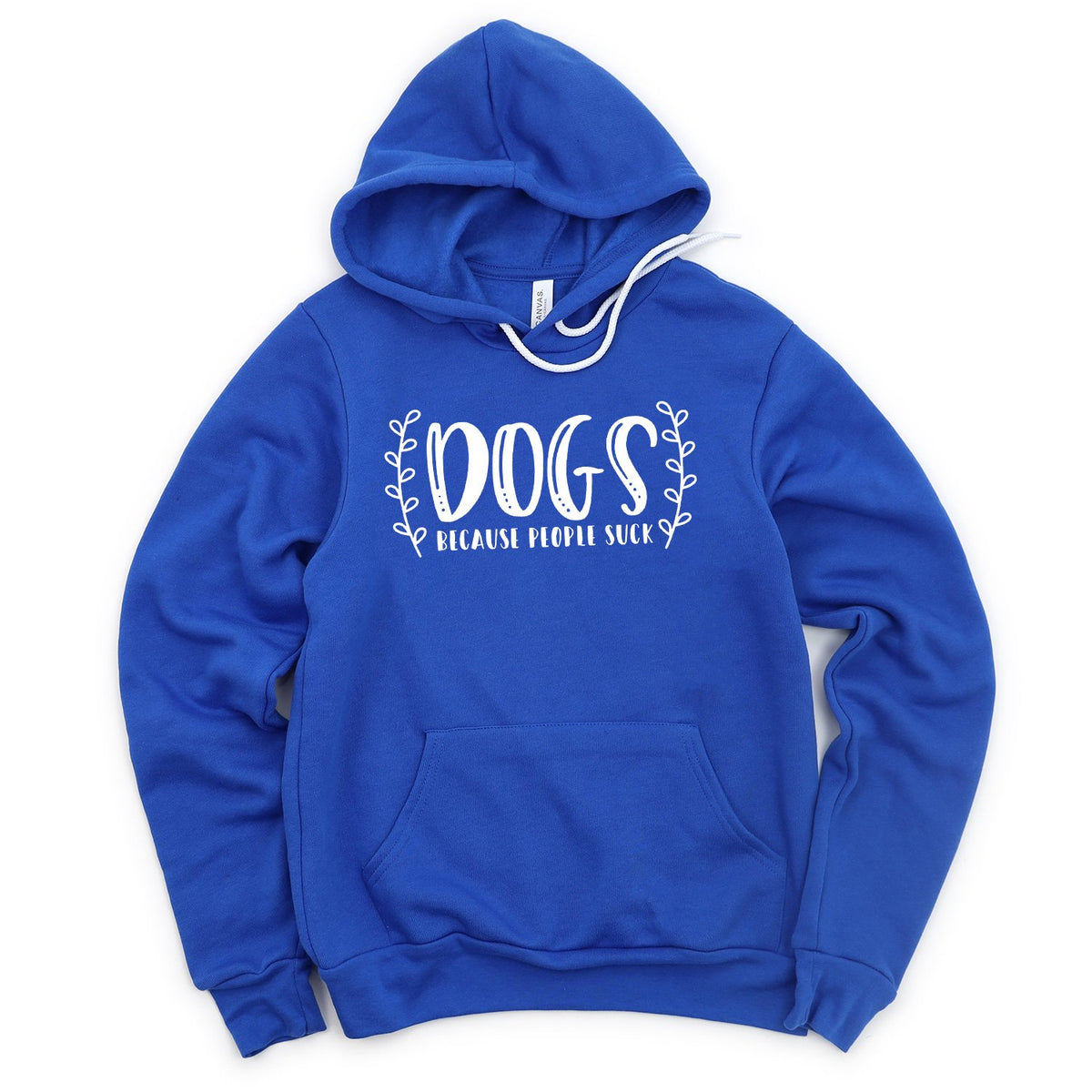 DOGS Because People Suck - Hoodie Sweatshirt