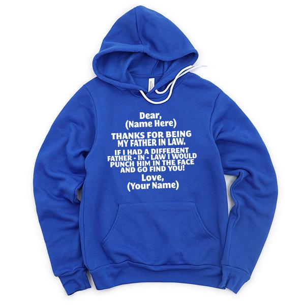 Thanks For Being My Father in Law. If I Had A Different Father-in-Law I Would Punch Him in the Face and Go Find You! - Hoodie Sweatshirt