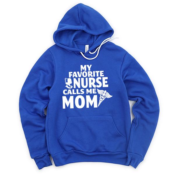 My Favorite Nurse Calls Me Mom - Hoodie Sweatshirt