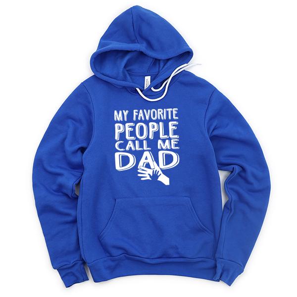 My Favorite People Call Me Dad - Hoodie Sweatshirt