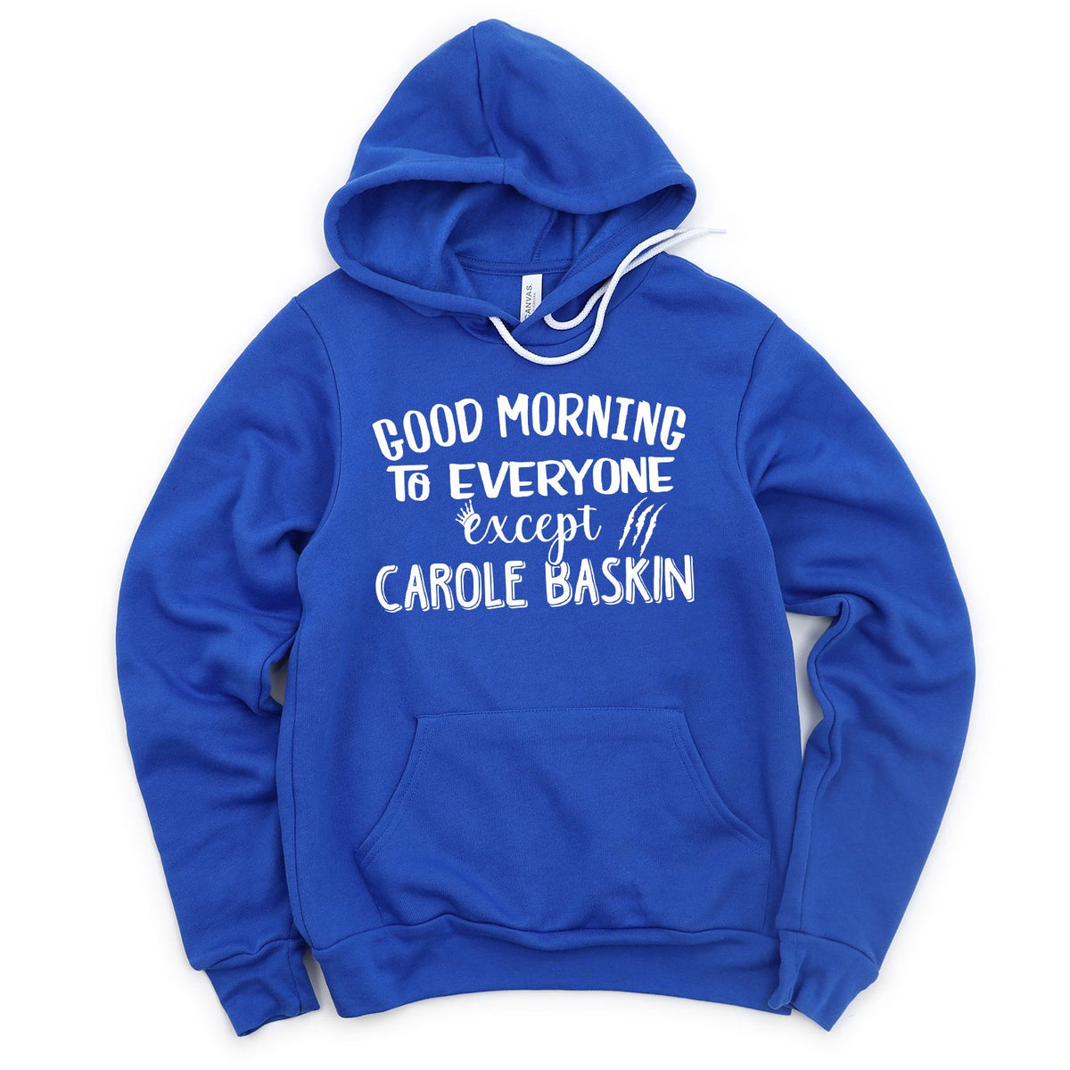 Good Morning to Everyone Except Carole Baskin - Hoodie Sweatshirt