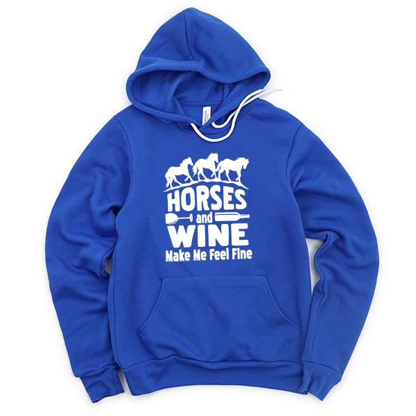 Horses and Wine Make Me Feel Fine - Hoodie Sweatshirt