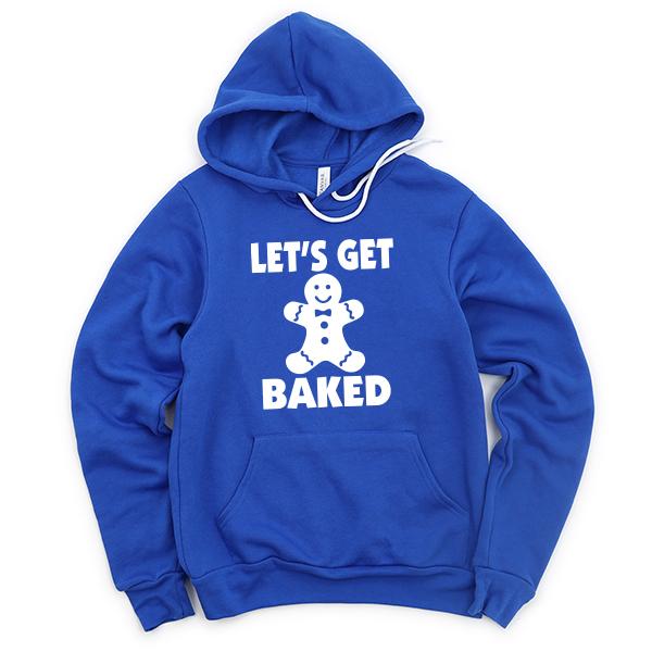 Let&#39;s Get Baked - Hoodie Sweatshirt